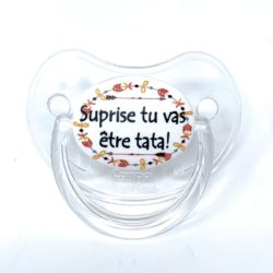 Sucette d’annonce physiologique 0-6 moiss – Surprise tu vas être TATA !